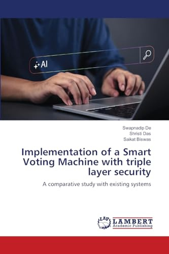 Implementation of a Smart Voting Machine with triple layer security: A comparative study with existing systems