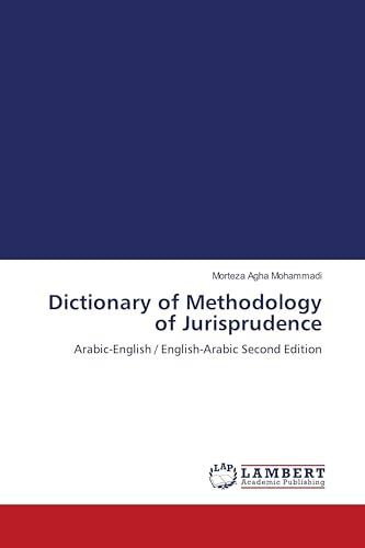 Dictionary of Methodology of Jurisprudence: Arabic-English / English-Arabic Second Edition