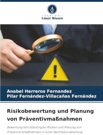 Risikobewertung und Planung von Präventivmaßnahmen: Bewertung berufsbedingter Risiken und Planung von Präventionsmaßnahmen in einer Apothekenabteilung