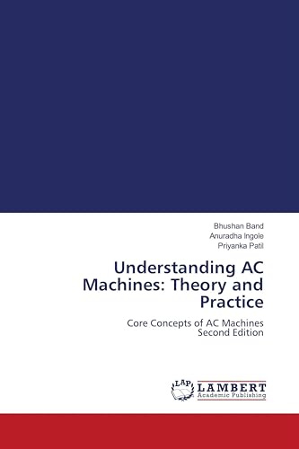 Understanding AC Machines: Theory and Practice: Core Concepts of AC Machines Second Edition