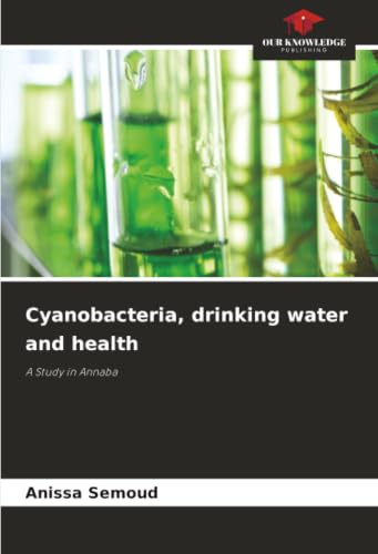 Cyanobacteria, drinking water and health: A Study in Annaba