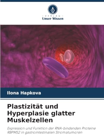 Plastizität und Hyperplasie glatter Muskelzellen: Expression und Funktion der RNA-bindenden Proteine RBPMS2 in gastrointestinalen Stromatumoren