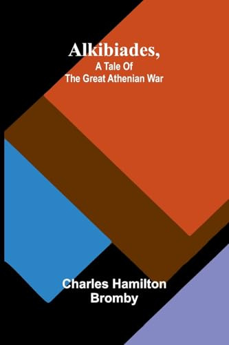 Alkibiades, a tale of the Great Athenian War
