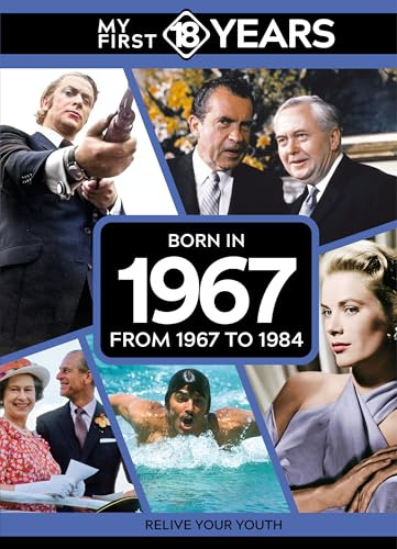 My First 18 Years - Born in 1967: From 1967 to 1984 (My First 18 Years Series)