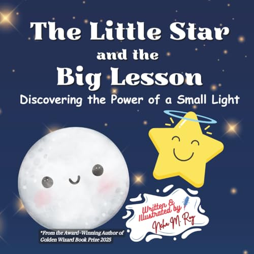 The Little Star and the Big Lesson: Discovering the Power of a Small Light: Discovering the Power of Small Light (Stars and Sweet Dreams)