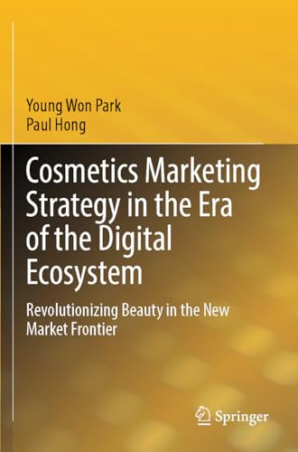 Cosmetics Marketing Strategy in the Era of the Digital Ecosystem: Revolutionizing Beauty in the New Market Frontier