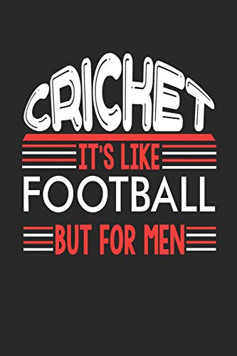 Cricket It's Like Football But For Men: Cricket Notebook | Cricket Training Journal | Handlettering | Diary I Logbook | 110 Blank Paper Pages | Cricket Notizbuch 6 x 9