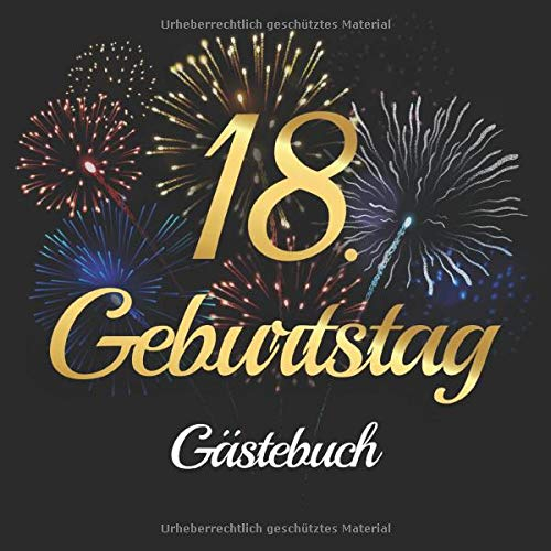 18. Geburtstag Gästebuch: Vintage Gästebuch Album - 18 Jahre Geschenkidee Zum Eintragen und zum Ausfüllen von Glückwünschen - Geschenk für Männer und ... als Erinnerung; Motiv: Schwarz Gold Feuerwerk