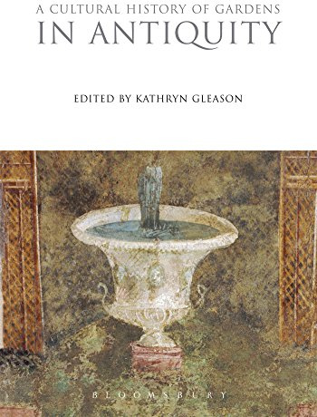Cultural History of Gardens in Antiquity, A: 7 (The Cultural Histories Series)