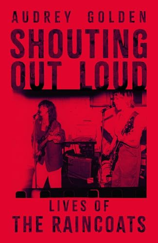 Shouting Out Loud: Lives of The Raincoats - A Telegraph Book of the Year