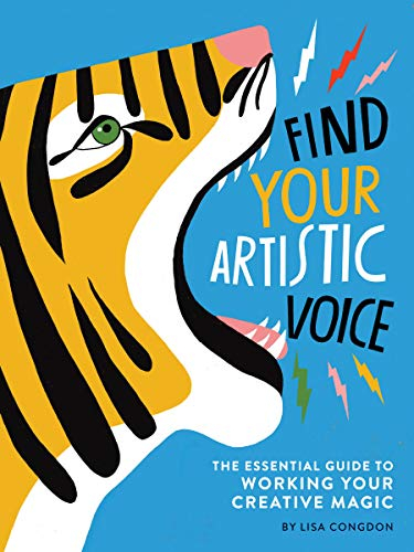Find Your Artistic Voice: The Essential Guide to Working Your Creative Magic (Lisa Congdon X Chronicle Books)