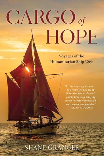 Cargo of Hope: Voyages of the Humanitarian Ship Vega