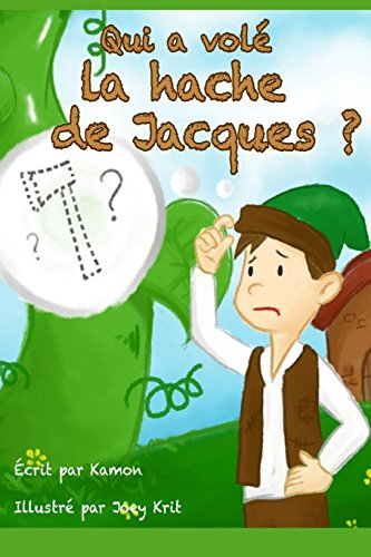 Qui a vole la hache de Jacques ?: Une piece de theatre drole de niveau primaire