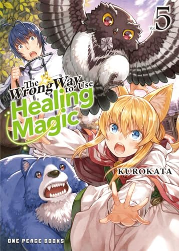 The Wrong Way to Use Healing Magic Volume 5: Light Novel (The Wrong Way to Use Healing Magic Series)