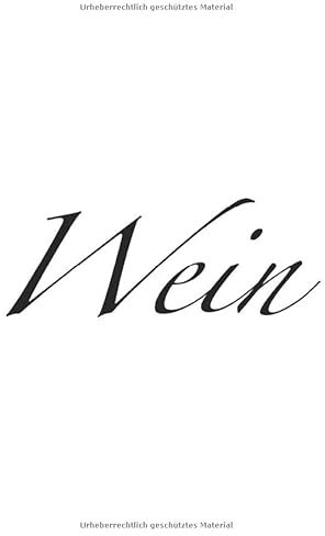 Wein - Notizbuch, Notizheft, 120 Seiten, liniert, 6x9, dieses Notizbuch richtet sich an Weinliebhaber, Weingenießer, Weintrinker, Rot und Weißwein Trinker, für Sommelier