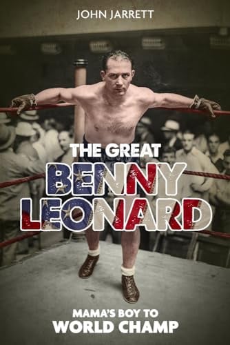 Great Benny Leonard, the: Mama's Boy to World Champ
