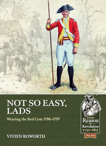 Not So Easy, Lads: Wearing the Red Coat 1786-1797: 119 (From Reason to Revolution 1721-1815)
