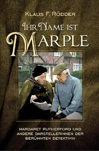 Ihr Name ist Marple: Margaret Rutherford und andere Darstellerinnen der berühmten Detektivin
