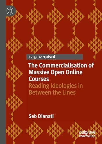 The Commercialisation of Massive Open Online Courses: Reading Ideologies in Between the Lines