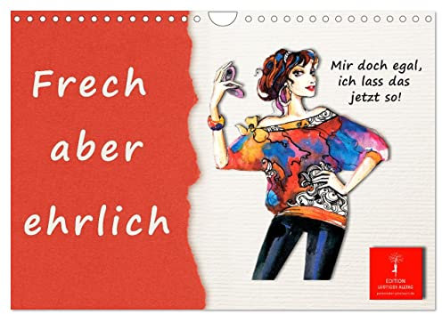 Frech aber ehrlich (Wandkalender 2025 DIN A4 quer), CALVENDO Monatskalender: Lustige Sprüche zaubern immer ein Lächeln ins Gesicht. (CALVENDO Spass)
