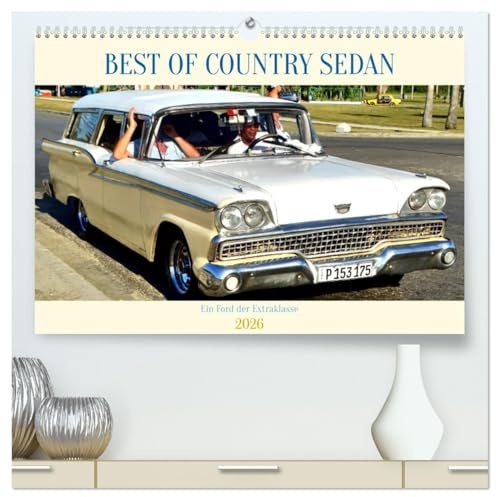 BEST OF COUNTRY SEDAN - Ein Ford der Extraklasse (hochwertiger Premium Wandkalender 2026 DIN A2 quer), Kunstdruck in Hochglanz: Modelle des Ford Kombi der 50er Jahre in Kuba (CALVENDO Mobilitaet)