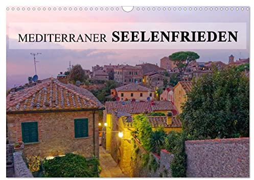 Mediterraner Seelenfrieden (Wandkalender 2026 DIN A3 quer), CALVENDO Monatskalender: Mediterraner Seelenfrieden entführt hin zu Orten, die Ruhe ausstrahlen. (CALVENDO Orte)