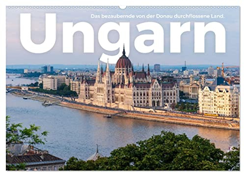 Ungarn - Das bezaubernde von der Donau durchflossene Land. (Wandkalender 2026 DIN A2 quer), CALVENDO Monatskalender: Eine herzliche Entdeckungsreise nach Ungarn. (CALVENDO Orte)