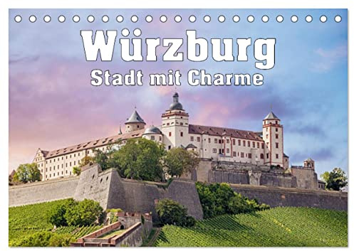 Würzburg - Stadt mit Charme (Tischkalender 2026 DIN A5 quer), CALVENDO Monatskalender: Würzburg, unterfränkische Stadt geprägt von Weinstuben und historischen Bauten (CALVENDO Orte)
