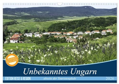 Unbekanntes Ungarn abseits der Touristenpfade (Wandkalender 2026 DIN A3 quer), CALVENDO Monatskalender: Ungarn - ein Land mit vielen Facetten. (CALVENDO Orte)