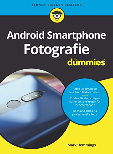 Android-Smartphone-Fotografie für Dummies: Motivsuche, Fotografieren und Bildbearbeitung
