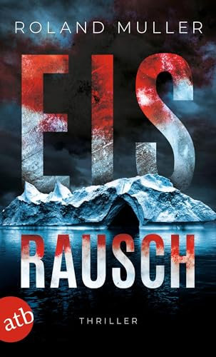 Eisrausch: Thriller (Grönland-Reihe, Band 1)