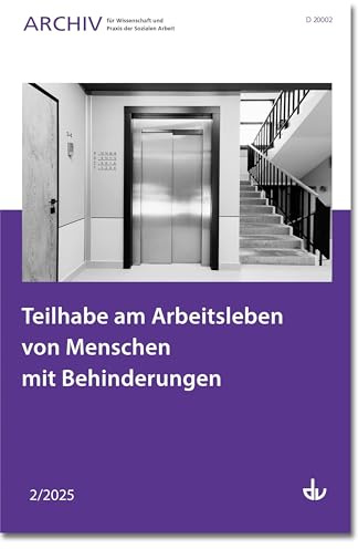 Teilhabe am Arbeitsleben von Menschen mit Behinderungen: Ausgabe 2/2025 - Archiv für Wissenschaft und Praxis der Sozialen Arbeit
