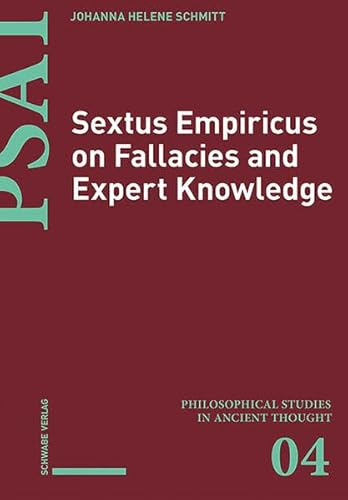 Sextus Empiricus on Fallacies and Expert Knowledge (Philosophical Studies in Ancient Thought)