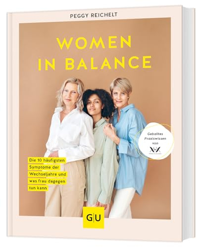 Women in Balance: Die 10 häufigsten Symptome der Wechseljahre und was frau dagegen tun kann - Geballtes Praxiswissen von XbyX (GU Kochen & Verwöhnen Diät und Gesundheit)