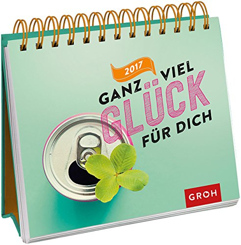Ganz viel Glück für dich 2017: Tischkalender mit Wochenkalendarium