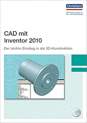 CAD mit Inventor 2010: Der leichte Einstieg in die 3D-Konstruktion