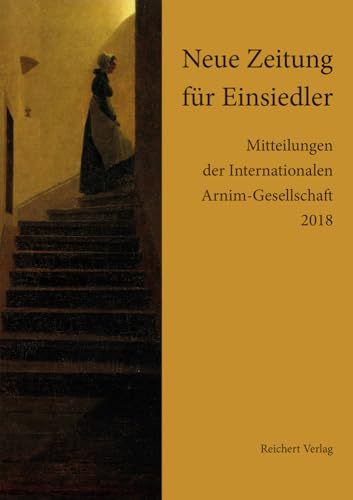 Neue Zeitung für Einsiedler: Mitteilungen der Internationalen Arnim-Gesellschaft. Band 14, 2018