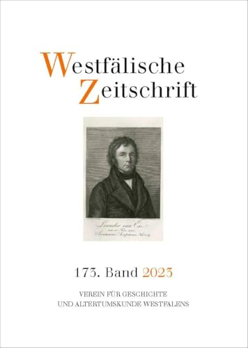 Westfälische Zeitschrift 173. Band 2023: Zeitschrift für vaterländische Geschichte und Altertumskunde