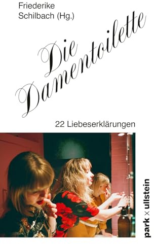 Die Damentoilette: 22 Liebeserklärungen | »Geschnatter auf der Damentoilette für immer.« Sophie Passmann