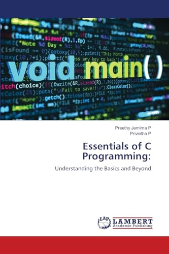 Essentials of C Programming:: Understanding the Basics and Beyond