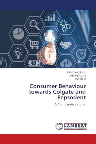 Consumer Behaviour towards Colgate and Pepsodent: A Comparative study