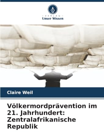 Völkermordprävention im 21. Jahrhundert: Zentralafrikanische Republik