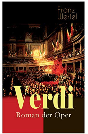 Verdi - Roman der Oper: Historischer Roman