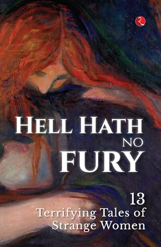 Hell Hath No Fury: 13 Terrifying Tales of Strange Women