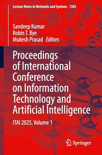 Proceedings of International Conference on Information Technology and Artificial Intelligence: ITAI 2025, Volume 1 (Lecture Notes in Networks and Systems, 1505)