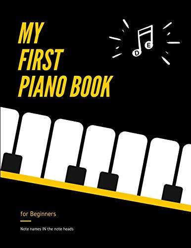 My First PIANO Book for Beginners - Note Names IN the Note Heads: Learn Piano or Keyboard - VERY Easy, Popular Songs for Kid, Adult. Notes Guide and ... Big notes, Level One, Video Tutorial