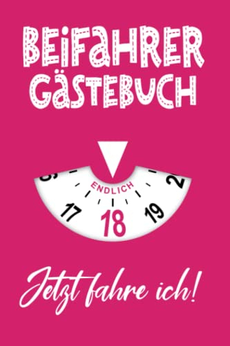 Beifahrer Gästebuch Endlich 18: Design: Parkscheibe Pink I Lustiges Führerschein Geschenk Für Mädchen I Erstes Auto Zubehör & Deko I Zur Volljährigkeit & Fahrprüfung I Neu Im Straßenverkehr