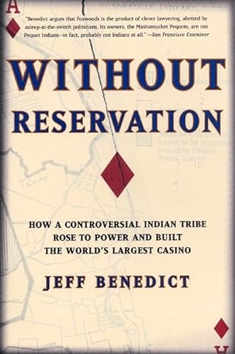 Without Reservation: How a Controversial Indian Tribe Rose to Power and Built the World's Largest Casino