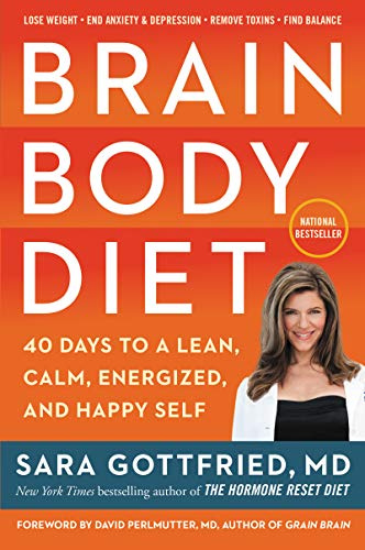 Brain Body Diet: 40 Days to a Lean, Calm, Energized, and Happy Self – The Women's Brain-Body Connection Guide to Cognitive Health