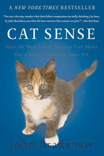 Cat Sense: How the New Feline Science Can Make You a Better Friend to Your Pet